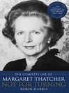 Not for Turning (eBook): The Life of Margaret Thatcher